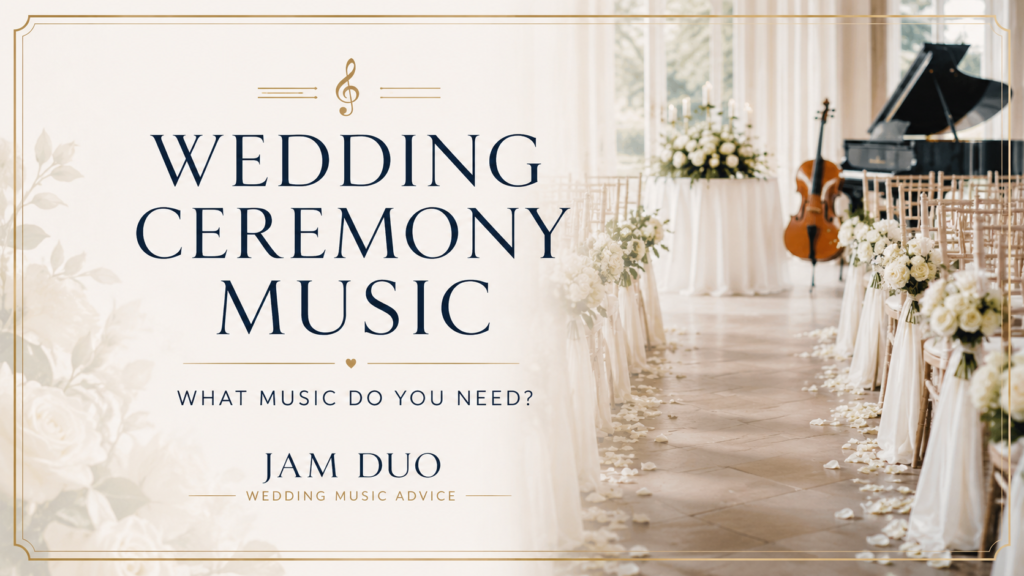 Wedding ceremony music advice from JAM Duo for guest arrival, bridal entrance, signing the schedule and ceremony exit music